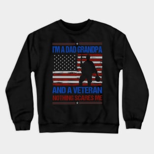 I'm A Dad Grandpa And A Veteran Nothing Scares Me Crewneck Sweatshirt